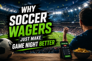 Why Soccer Wagers Just Make Game Night Better